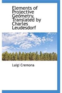 Elements of Projective Geometry. Translated by Charles Leudesdorf