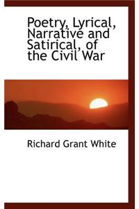 Poetry, Lyrical, Narrative and Satirical, of the Civil War