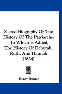 Sacred Biography Or The History Of The Patriarchs