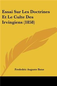Essai Sur Les Doctrines Et Le Culte Des Irvingiens (1858)