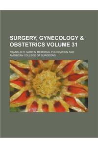 Surgery, Gynecology & Obstetrics Volume 31