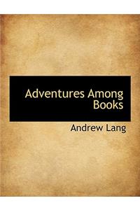 Adventures Among Books