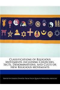 Classifications of Religious Movements Including Churches, Sects, Denominations, and Cults or New Religious Movements