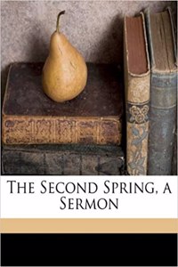 The Second Spring, a Sermon