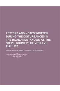 Letters and Notes Written During the Disturbances in the Highlands (Known as the Devil County) of Viti Levu, Fiji, 1876 (Volume 2)