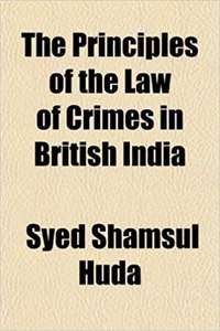 The Principles of the Law of Crimes in British India