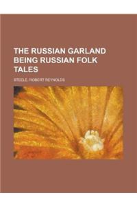 The Russian Garland Being Russian Folk Tales