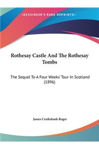 Rothesay Castle and the Rothesay Tombs