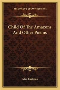 Child of the Amazons and Other Poems