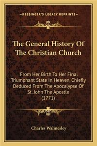 General History of the Christian Church the General History of the Christian Church