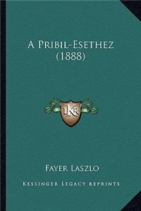 A Pribil-Esethez (1888)