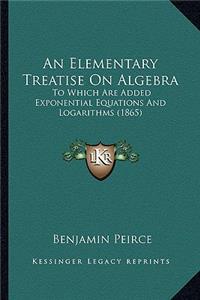 Elementary Treatise on Algebra