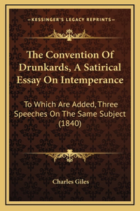 The Convention of Drunkards, a Satirical Essay on Intemperance