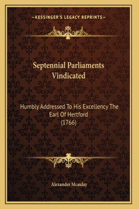 Septennial Parliaments Vindicated