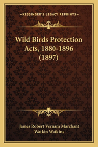 Wild Birds Protection Acts, 1880-1896 (1897)