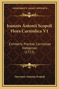 Joannis Antonii Scopoli Flora Carniolica V1