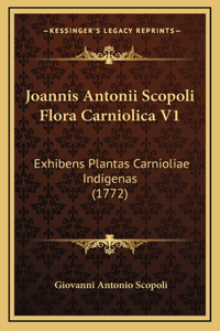 Joannis Antonii Scopoli Flora Carniolica V1