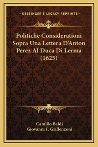 Politiche Considerationi Sopra Una Lettera D'Anton Perez Al Duca Di Lerma (1625)