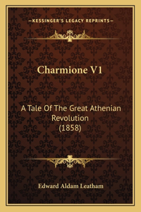 Charmione V1: A Tale Of The Great Athenian Revolution (1858)