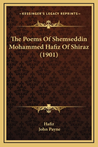 The Poems Of Shemseddin Mohammed Hafiz Of Shiraz (1901)