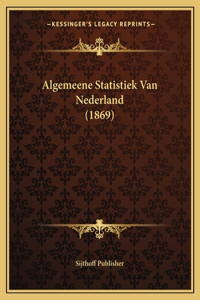 Algemeene Statistiek Van Nederland (1869)