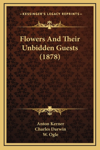 Flowers And Their Unbidden Guests (1878)