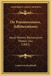 de Paromoeoseos, Adlitterationis