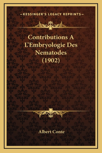 Contributions A L'Embryologie Des Nematodes (1902)