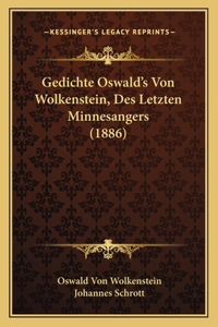 Gedichte Oswald's Von Wolkenstein, Des Letzten Minnesangers (1886)