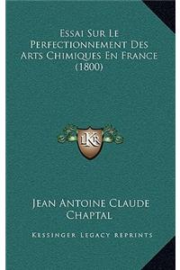 Essai Sur Le Perfectionnement Des Arts Chimiques En France (1800)