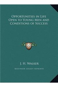 Opportunities in Life Open to Young Men and Conditions of Success