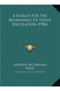 A Search For The Beginnings Of Stock Speculation (1906)