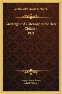 Greetings and a Message to the Dear Children (1921)