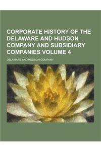 Corporate History of the Delaware and Hudson Company and Subsidiary Companies Volume 4