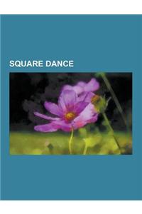 Square Dance: Modern Western Square Dance, Gay Square Dance, Caller, New England Folk Festival, Challenge Square Dance, Traditional