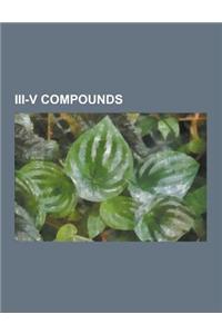 III-V Compounds: Aluminium Antimonide, Aluminium Arsenide, Aluminium Gallium Arsenide, Aluminium Gallium Indium Phosphide, Aluminium Ga