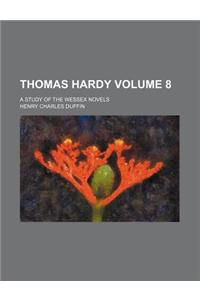 Thomas Hardy Volume 8; A Study of the Wessex Novels