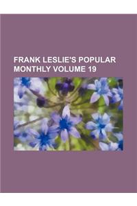 Frank Leslie's Popular Monthly Volume 19