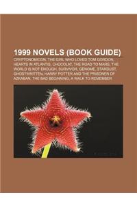 1999 Novels (Book Guide): Cryptonomicon, the Girl Who Loved Tom Gordon, Hearts in Atlantis, Chocolat, the Road to Mars, the World Is Not Enough