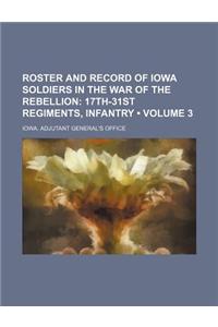 Roster and Record of Iowa Soldiers in the War of the Rebellion (Volume 3); 17th-31st Regiments, Infantry