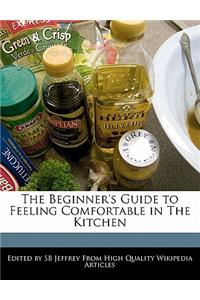 The Beginner's Guide to Feeling Comfortable in the Kitchen