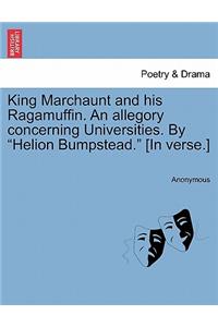 King Marchaunt and His Ragamuffin. an Allegory Concerning Universities. by 