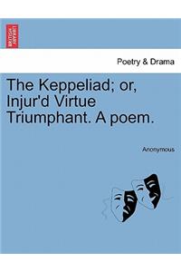 Keppeliad; Or, Injur'd Virtue Triumphant. a Poem.