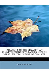Relations of the Elizabethan Sonnet Sequences to Earlier English Verse