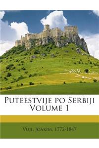 Puteestvije Po Serbiji Volume 1