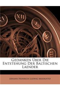 Gedanken Uber Die Entstehung Der Baltischen Lander.