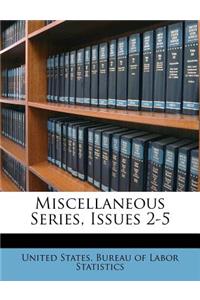 Miscellaneous Series, Issues 2-5