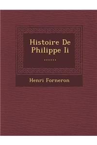 Histoire de Philippe II ......