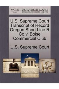 U.S. Supreme Court Transcript of Record Oregon Short Line R Co V. Boise Commercial Club