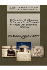 James V. City of Milwaukee U.S. Supreme Court Transcript of Record with Supporting Pleadings